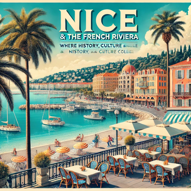 Nice & The French Riviera Travel Guide: Where History, Culture, and Nature Collide