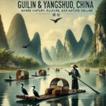 Guilin & Yangshuo Travel Guide: Where History, Culture, and Nature Collide