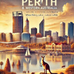 Perth & Western Australia Travel Guide: Where History, and Nature Collide